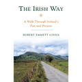 The Irish Way: A Walk Through Ireland's Past and Present