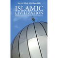 Islamic Civilization: Its Foundational Beliefs and Principles