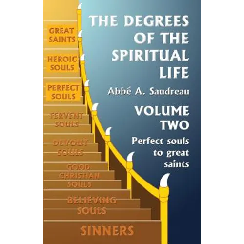 The Degrees of the Spiritual Life, Volume Two: A Method of directing Souls according to their Progress in Virtue