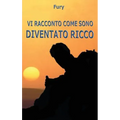 Vi racconto come sono diventato ricco