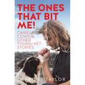 The Ones That Bit Me!: Camels, Cows and Other Young-Vet Stories