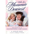 With Love, Mommie Dearest: The Making of an Unintentional Camp Classic