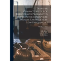 Transfer Characteristics of Radio Waves Propagated Between the Ionosphere and the Earth at Very Low Frequencies; NBS Report 6002