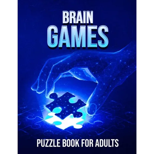Brain Games Puzzle Book For Adults: Sharpen Your Mind with Challenging Puzzles and Games for Adults