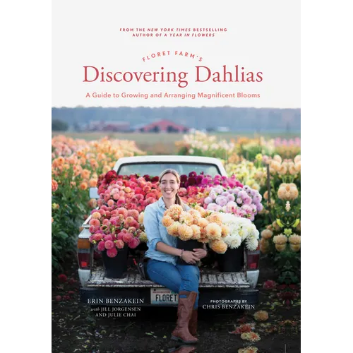 Floret Farm's Discovering Dahlias: A Guide to Growing and Arranging Magnificent Blooms
