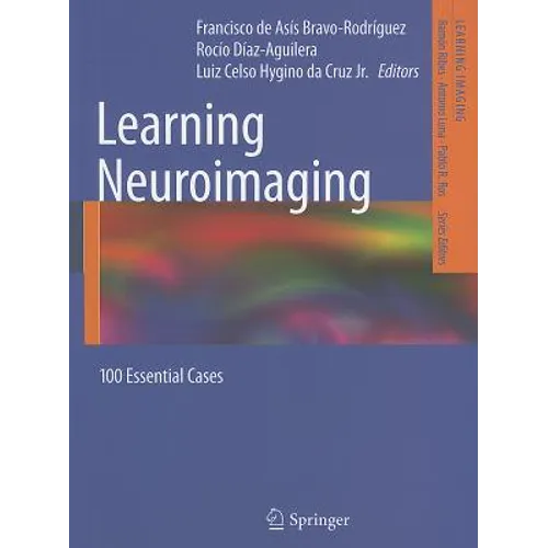 Learning Neuroimaging: 100 Essential Cases