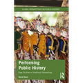 Performing Public History: Case Studies in Historical Storytelling