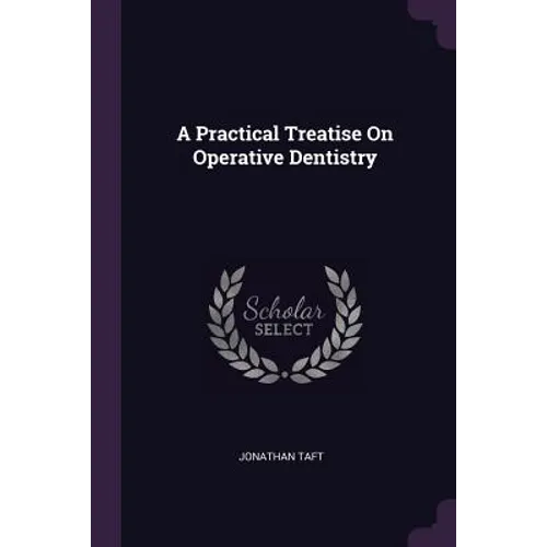 A Practical Treatise On Operative Dentistry