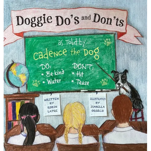 Doggie Do's and Don'ts as Told by Cadence the Dog