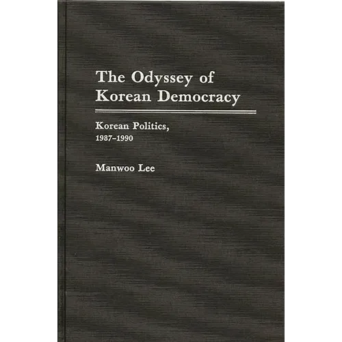 The Odyssey of Korean Democracy: Korean Politics, 1987-1990