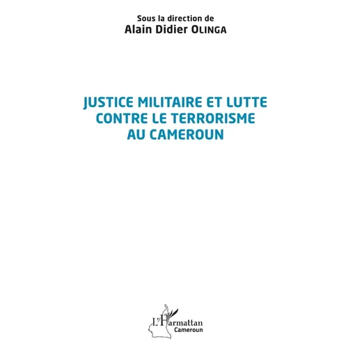 Justice militaire et lutte contre le terrorisme au Cameroun
