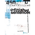 Unfinished Sentences: 450 Tantalizing Unfinished Sentences to Get Teenagers Talking and Thinking