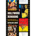 Hollywood Remaking: How Film Remakes, Sequels, and Franchises Shape Industry and Culture