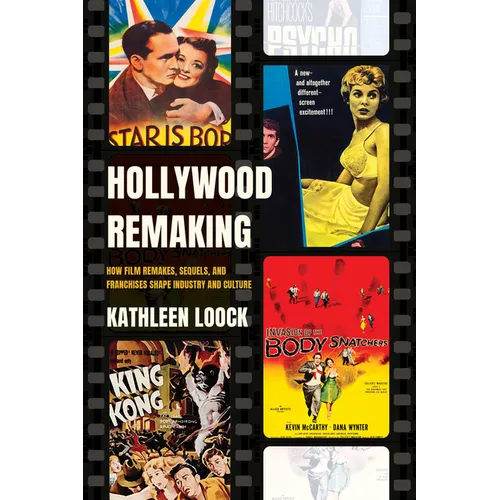Hollywood Remaking: How Film Remakes, Sequels, and Franchises Shape Industry and Culture