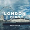 London Porn: A London Coffee Table Book of Photography