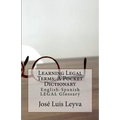 Learning Legal Terms: A Pocket Dictionary: English-Spanish LEGAL Glossary