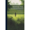 Manual for Interior Souls: A Collection of Unpublished Writings