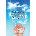 Meditaciones de sanación con los Ángeles: 30 Días de meditación con los Arcángeles