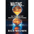 Waiting...: In the Age of Instant Everything