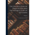 The Instruction of Ptah-hotep and the Instruction of Ke'gemni; the Oldest Books in the World;