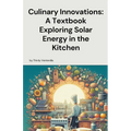 Culinary Innovations: A Textbook Exploring Solar Energy in the Kitchen