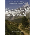Venture Forth with Faith: An A-to-Z Guide to Relying on Faith Wherever Life Takes You
