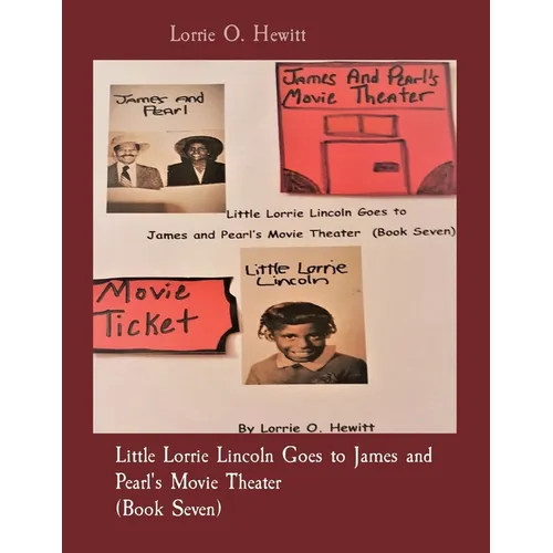Little Lorrie Lincoln Goes to James and Pearl's Movie Theater (Book Seven)