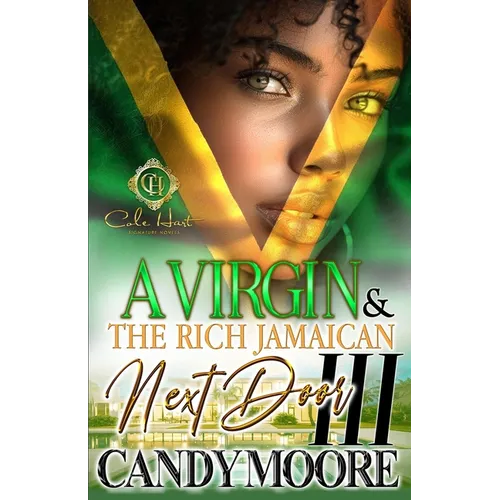 A Virgin & The Rich Jamaican Next Door 3: An African American Romance: The Finale