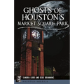 Ghosts of Houston's Market Square Park
