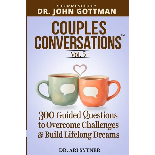 Couples Conversations: Building Our Future (Vol. 5): 300 Questions to Overcome Challenges and Build Lifelong Dreams for a Lasting Marriage