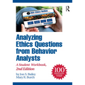 Analyzing Ethics Questions from Behavior Analysts: A Student Workbook