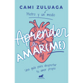 Aprender a Amar(me): Una Guía Para Despertar Tu Amor Propio / Learning to Love (Me): A Guide to Self-Love