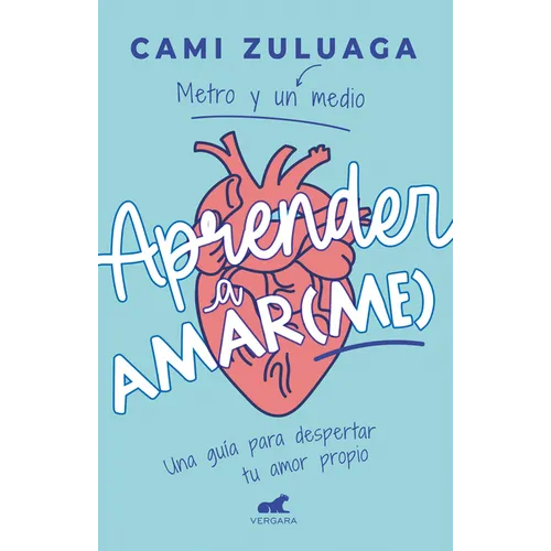 Aprender a Amar(me): Una Guía Para Despertar Tu Amor Propio / Learning to Love (Me): A Guide to Self-Love