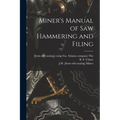 Miner's Manual of saw Hammering and Filing
