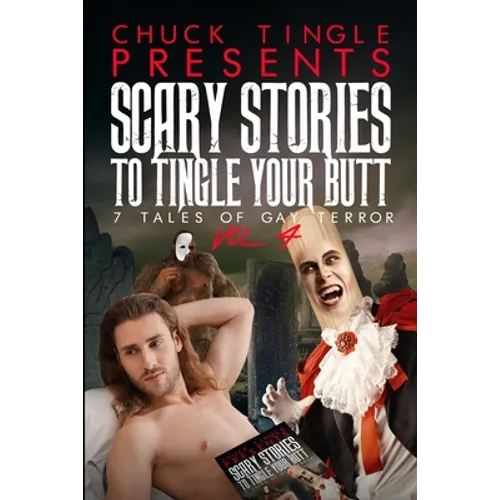 Scary Stories To Tingle Your Butt: 7 Tales Of Gay Terror Vol. 4