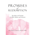 Promises of Redemption: The Failure and Triumph of a Wife, Mother, and Geneticist