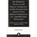 An Empirical Study of the Social Correlates of Job Satisfaction Among Plant Science Graduates of a Mid-Western University: A Test of Victor H. Vroom's