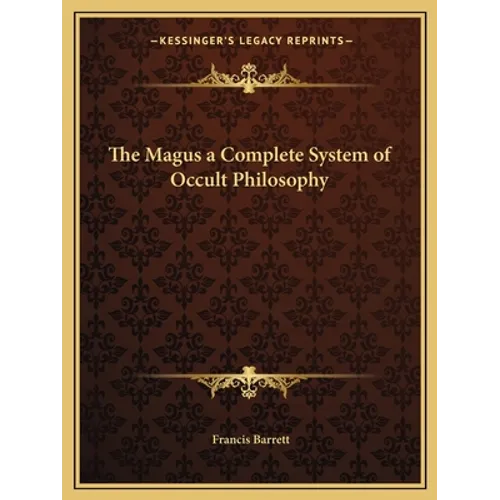 The Magus a Complete System of Occult Philosophy