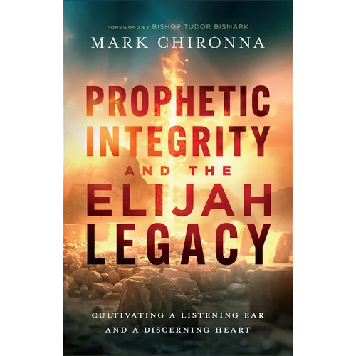 Prophetic Integrity and the Elijah Legacy: Cultivating a Listening Ear and a Discerning Heart