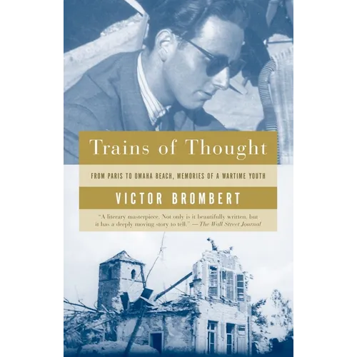 Trains of Thought: Paris to Omaha Beach, Memories of a Wartime Youth