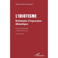 L'Idiotisme: Dictionnaire d'expressions idiomatiques (Deuxième édition) Français-anglais Anglais-français