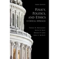 Policy, Politics, and Ethics, Third Edition: A Critical Approach