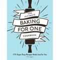The Ultimate Baking for One Cookbook: 175 Super Easy Recipes Made Just for You