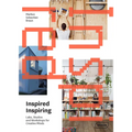 Inspired & Inspiring: Labs, Studios and Workshops for Creative Minds