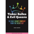 Tinker Belles and Evil Queens: The Walt Disney Company from the Inside Out