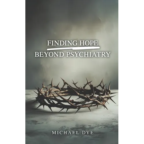 Finding Hope Beyond Psychiatry