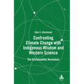 Confronting Climate Change with Indigenous Wisdom and Western Science: The Sustainability Revolution