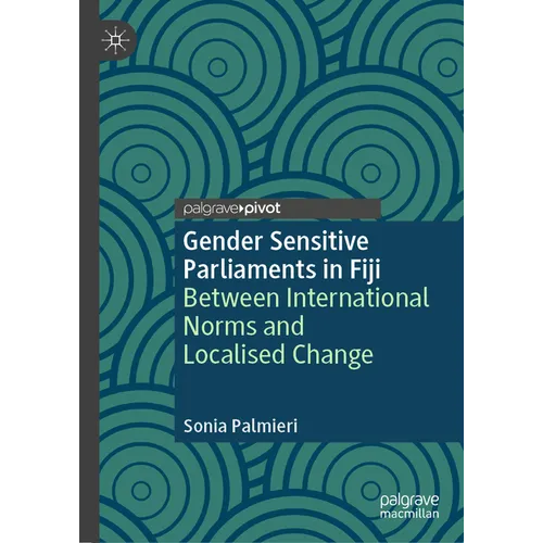 Gender Sensitive Parliaments in Fiji: Between International Norms and Localised Change