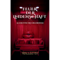 Feuer der Leidenschaft: 10 erotische Erlebnisse