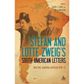 Stefan and Lotte Zweig's South American Letters: New York, Argentina and Brazil, 1940-42